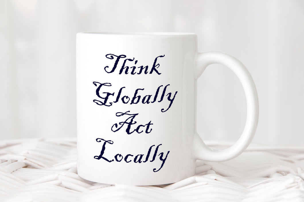 Think Globally, Act Locally